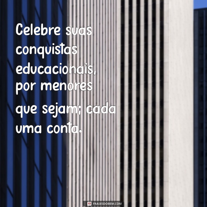 Frases Inspiradoras para Motivar a Educação e Transformar Vidas 