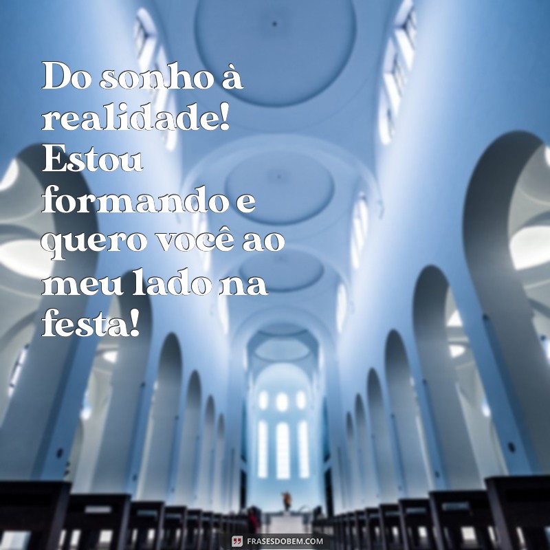 Frases Criativas e Inspiradoras para Convites de Formatura 