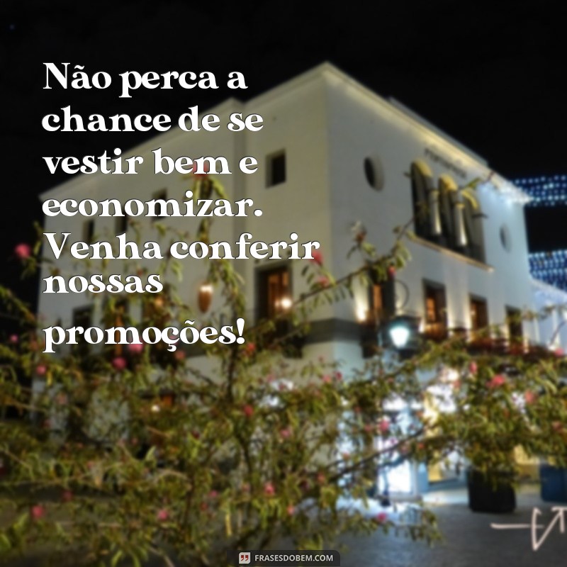 Descubra as melhores frases para promover suas roupas com sucesso! 