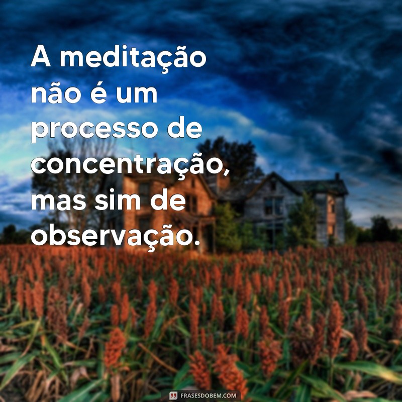 Descubra a sabedoria e inspiração nas melhores frases de Krishnamurti 