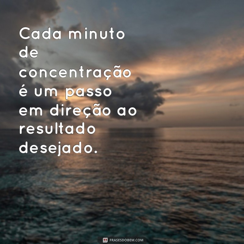 Descubra as melhores frases para aumentar sua concentração e produtividade! 