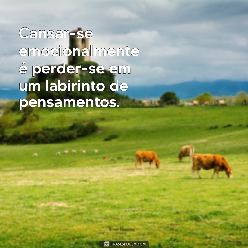 Frases Impactantes sobre Cansaço Emocional: Inspire-se e Reflita 