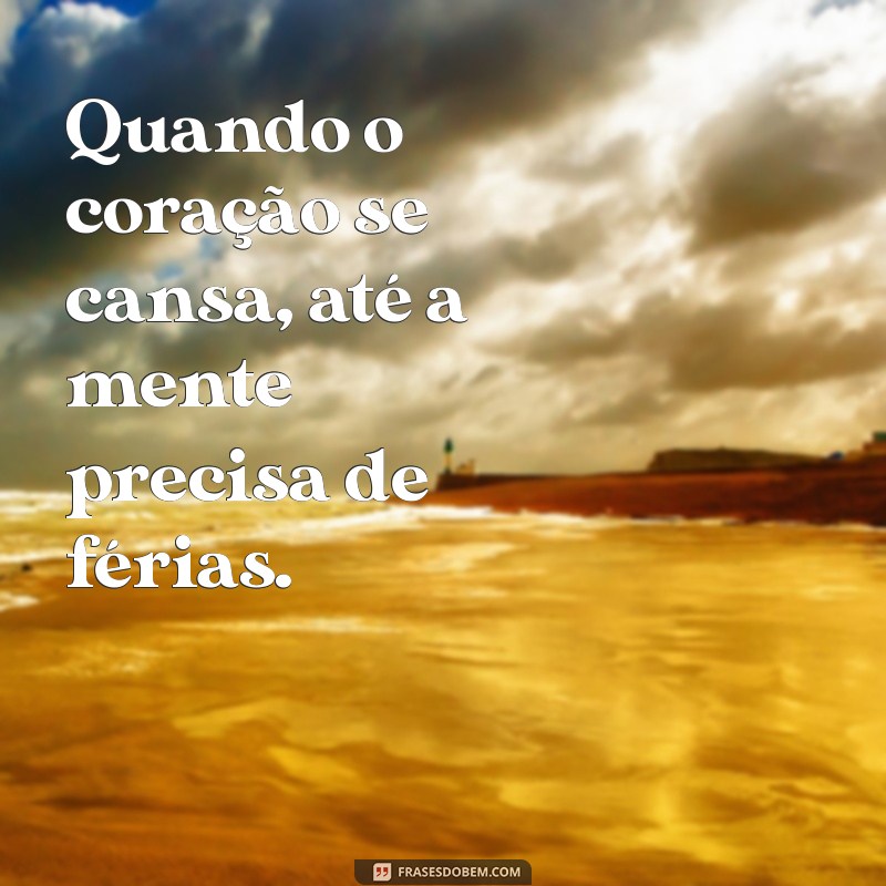 Frases Impactantes sobre Cansaço Emocional: Inspire-se e Reflita 