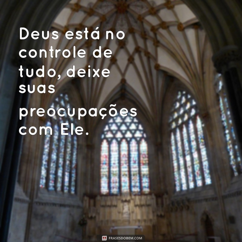 Frases Inspiradoras de Deus para Confortar e Aquecer o Coração 