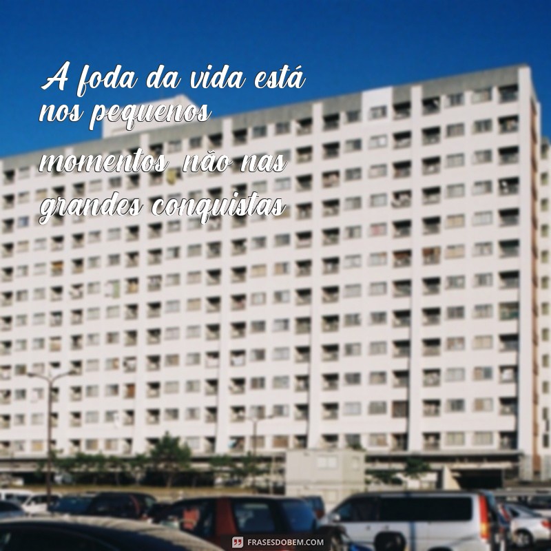 Descubra as melhores frases de foda para usar no seu dia a dia 