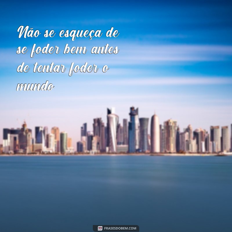 Descubra as melhores frases de foda para usar no seu dia a dia 