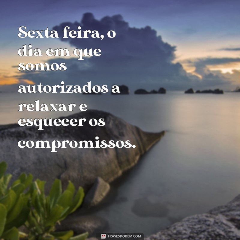 Descubra as melhores frases para desejar uma boa tarde de sexta-feira! 