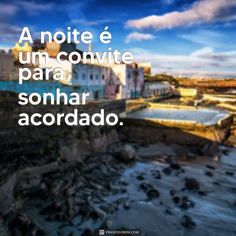 50 Frases Inspiradoras para Legendar Suas Fotos Noturnas 