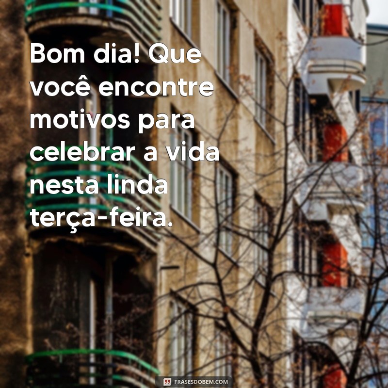 Mensagens Inspiradoras de Bom Dia para uma Terça-Feira Abençoada 