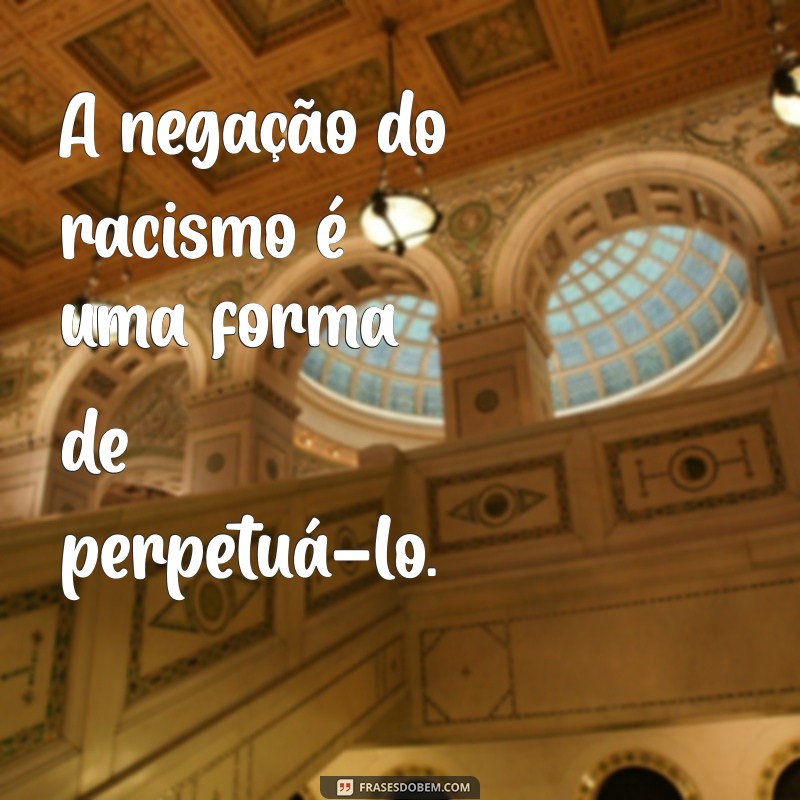 Conheça as mais impactantes frases sobre racismo no Brasil e reflita sobre essa realidade 