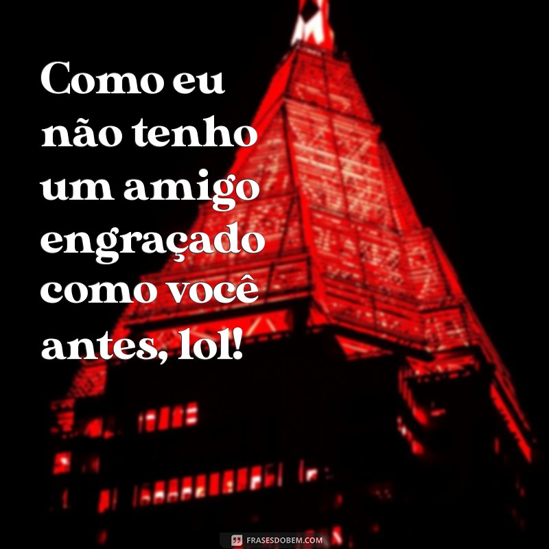 Descubra as melhores frases engraçadas para arrancar risadas com o nosso compilado de frases LOL! 