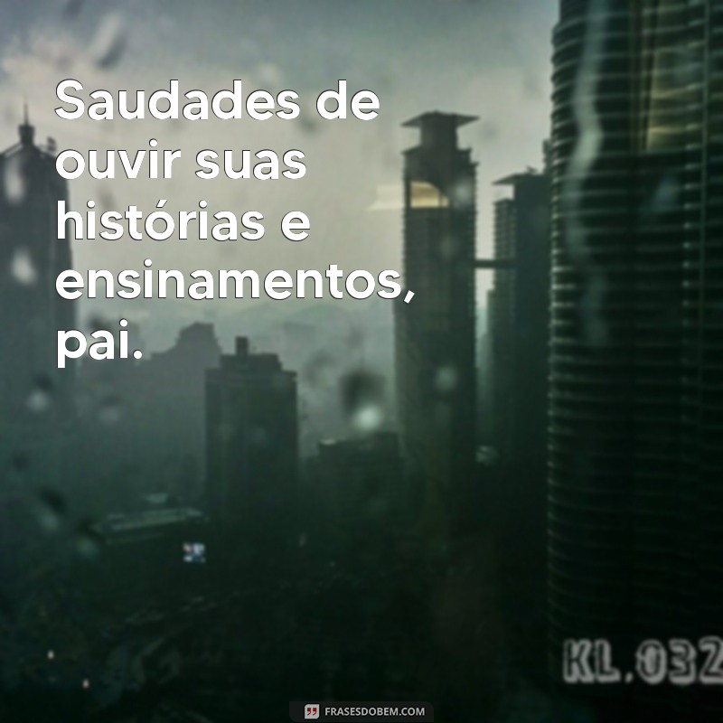 Relembre com amor: 50 frases de saudades do pai para eternizar suas memórias 