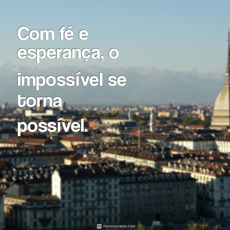 Descubra as melhores frases de motivação e fé para inspirar sua jornada 