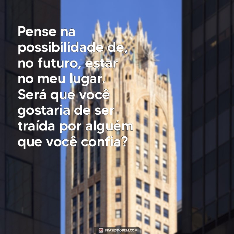 Descubra como transmitir uma mensagem eficaz para a amante do seu marido 