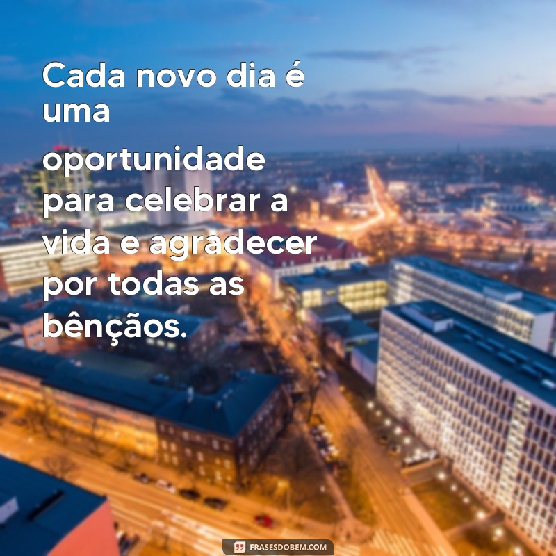 Descubra as melhores frases para celebrar a vida e se inspirar! 