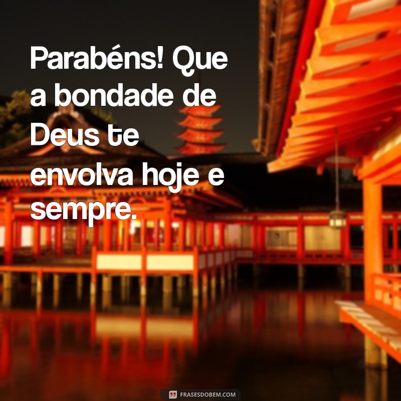 Frases Inspiradoras de Parabéns: Que Deus Abençoe Seu Dia Especial 