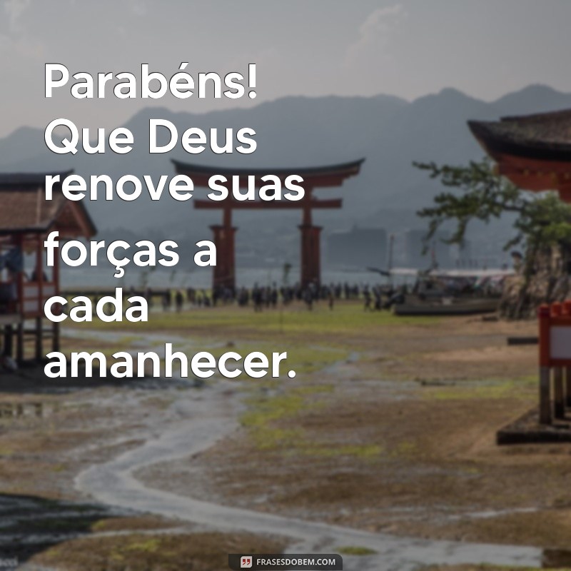 Frases Inspiradoras de Parabéns: Que Deus Abençoe Seu Dia Especial 