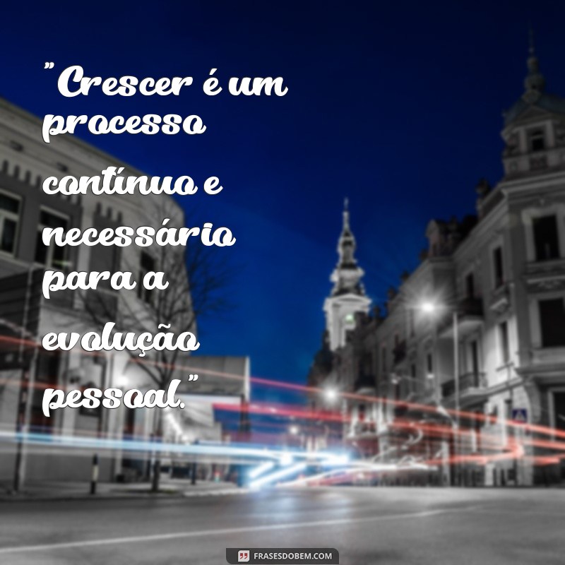 frases crescer 