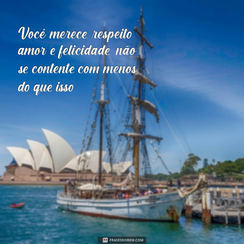 Descubra as melhores frases para valorizar-se e elevar sua autoestima 