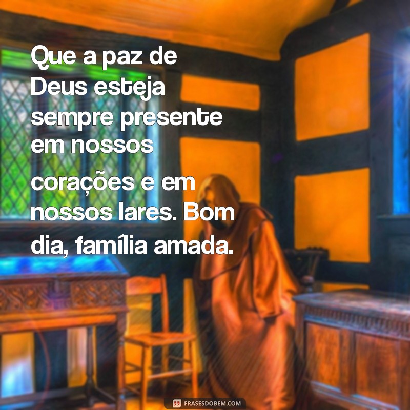 Mensagem de Bom Dia para uma Família Abençoada por Deus: Espalhe Amor e Gratidão! 