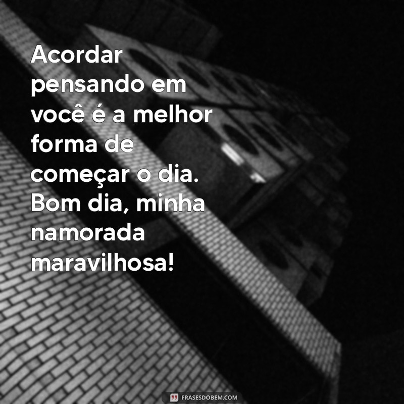 Surpreenda sua namorada com essas lindas frases de bom dia 