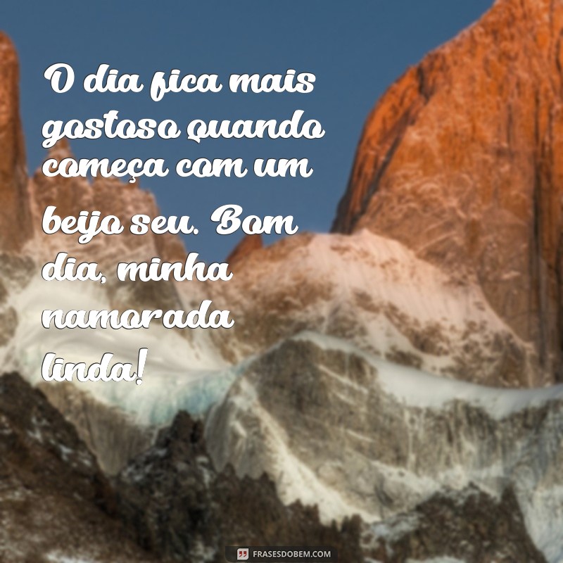 Surpreenda sua namorada com essas lindas frases de bom dia 