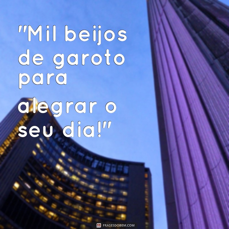 frases mil beijos de garoto 