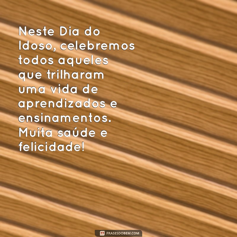 Dia do Idoso: Confira as Melhores Mensagens para Celebrar essa Data Especial! 