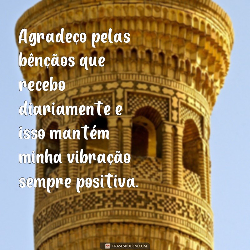 Descubra as melhores frases de energias positivas para atrair boas vibrações e transformar sua vida! 