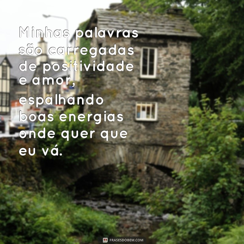 Descubra as melhores frases de energias positivas para atrair boas vibrações e transformar sua vida! 