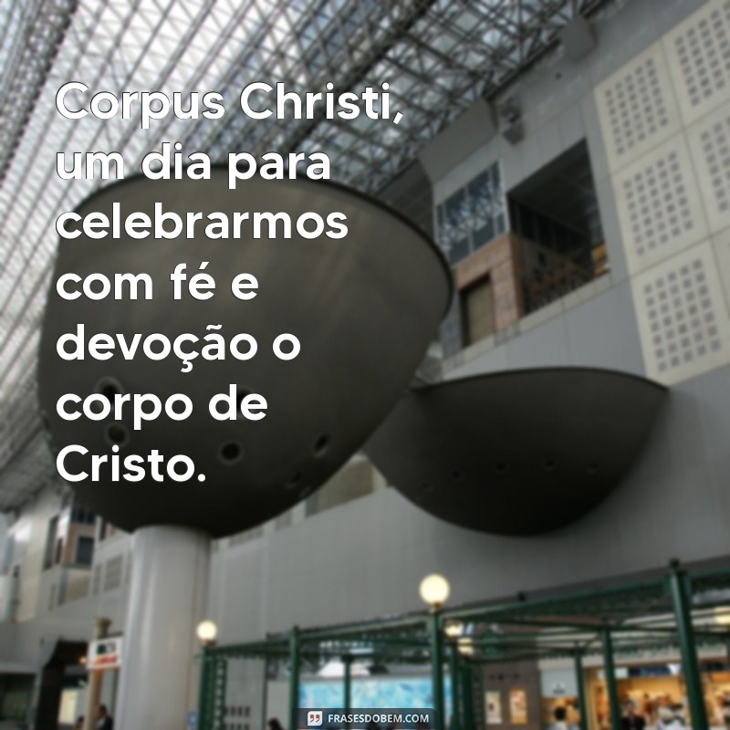 Conheça as melhores frases para celebrar o Corpus Christi 