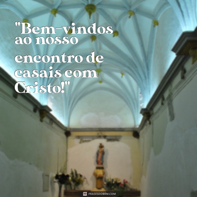 mensagem para encontro de casal com cristo 