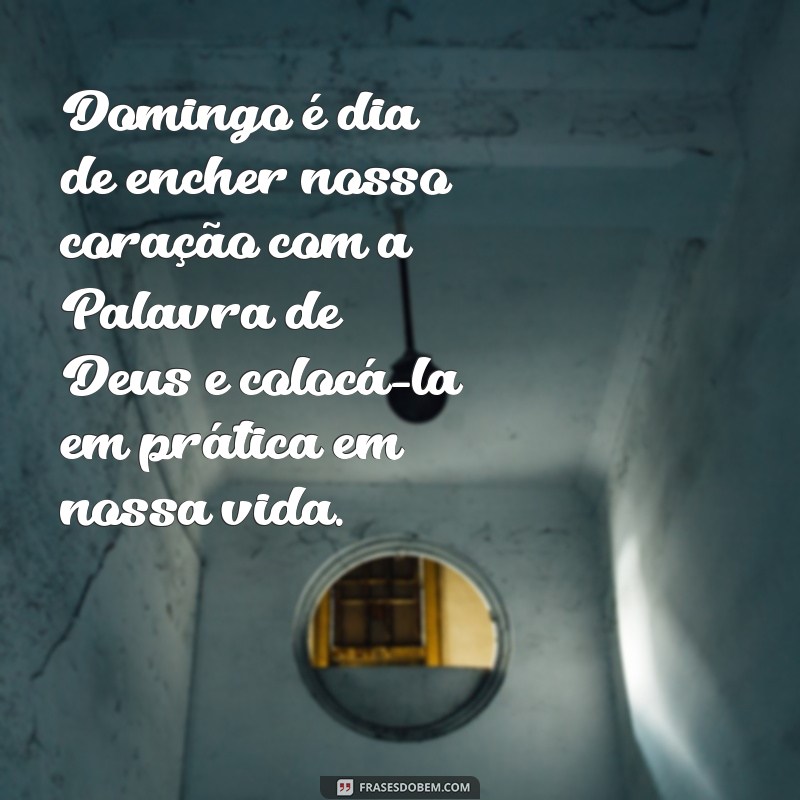 Descubra as melhores frases para celebrar o domingo, o dia do Senhor 