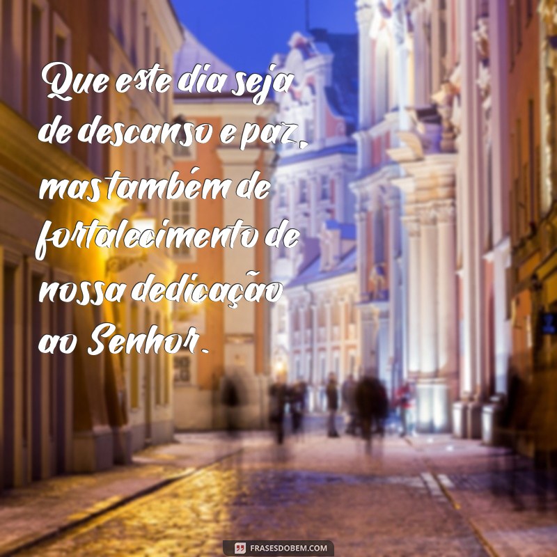 Descubra as melhores frases para celebrar o domingo, o dia do Senhor 