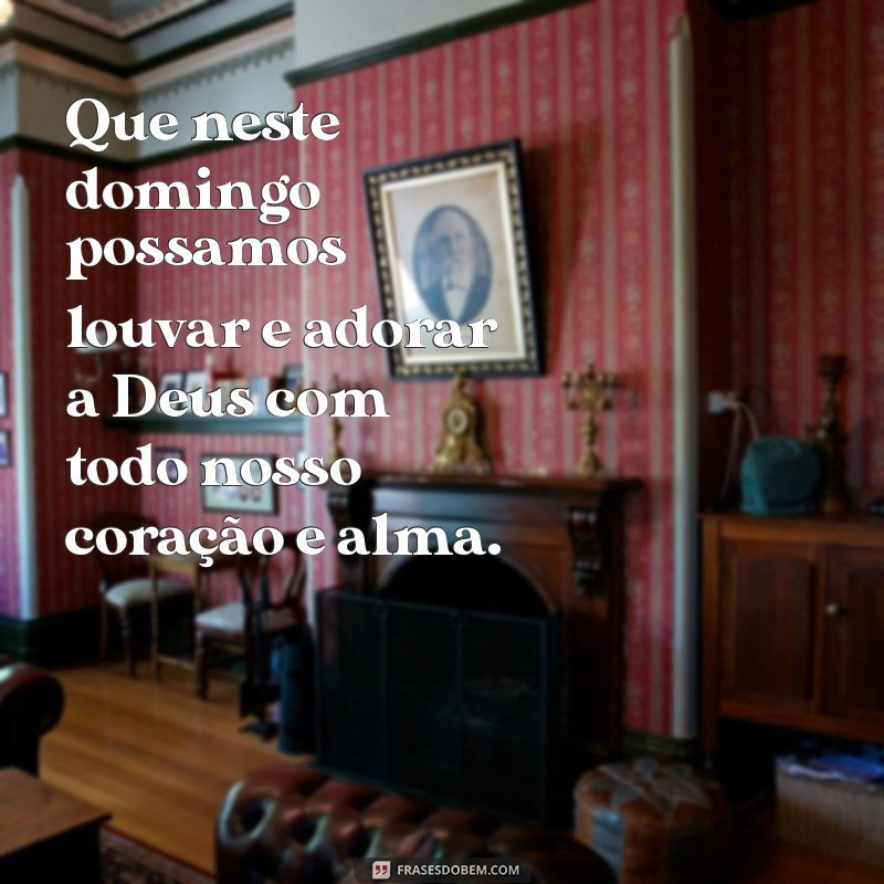 Descubra as melhores frases para celebrar o domingo, o dia do Senhor 