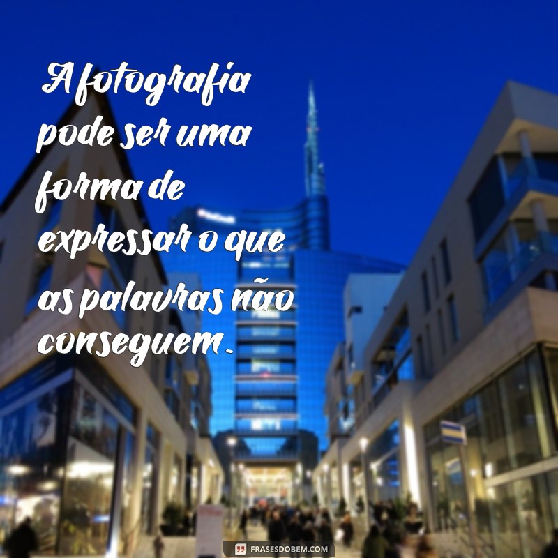 Descubra a força das palavras com imagens impactantes: frases que vão te inspirar! 