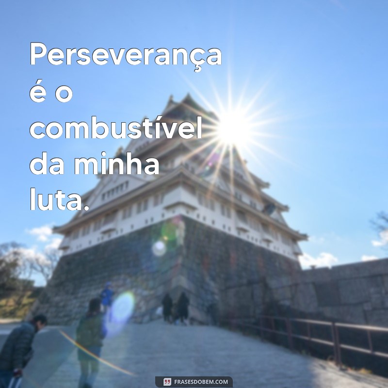 Descubra as melhores frases motivacionais de lutas e conquistas para alcançar seus objetivos 