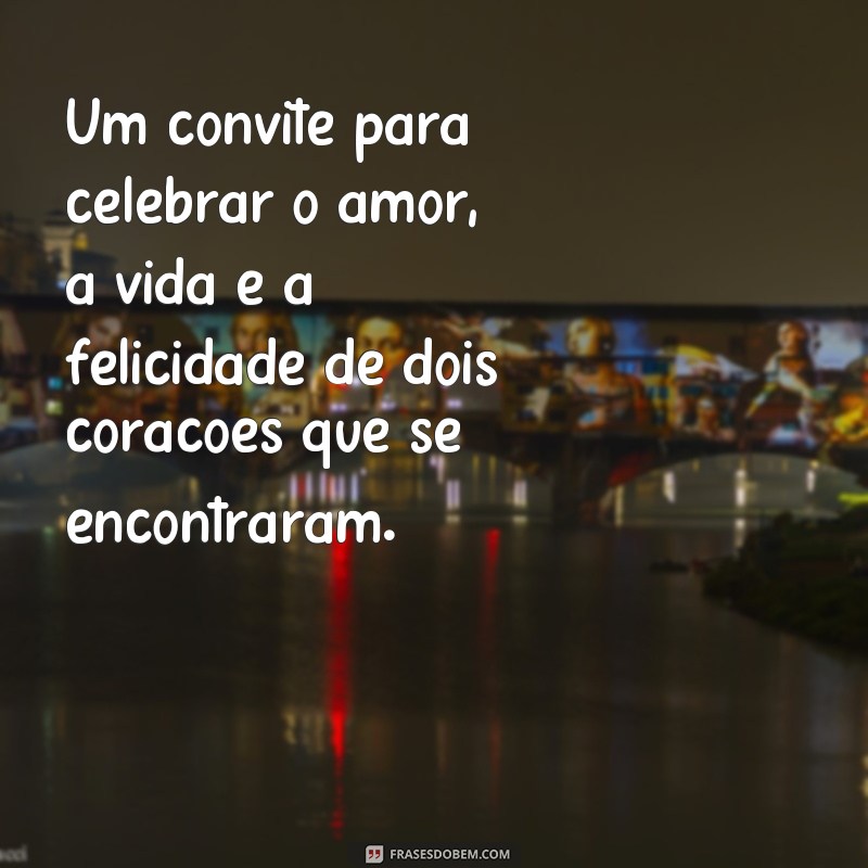 Encante seus convidados com as mais belas frases para convite de casamento 