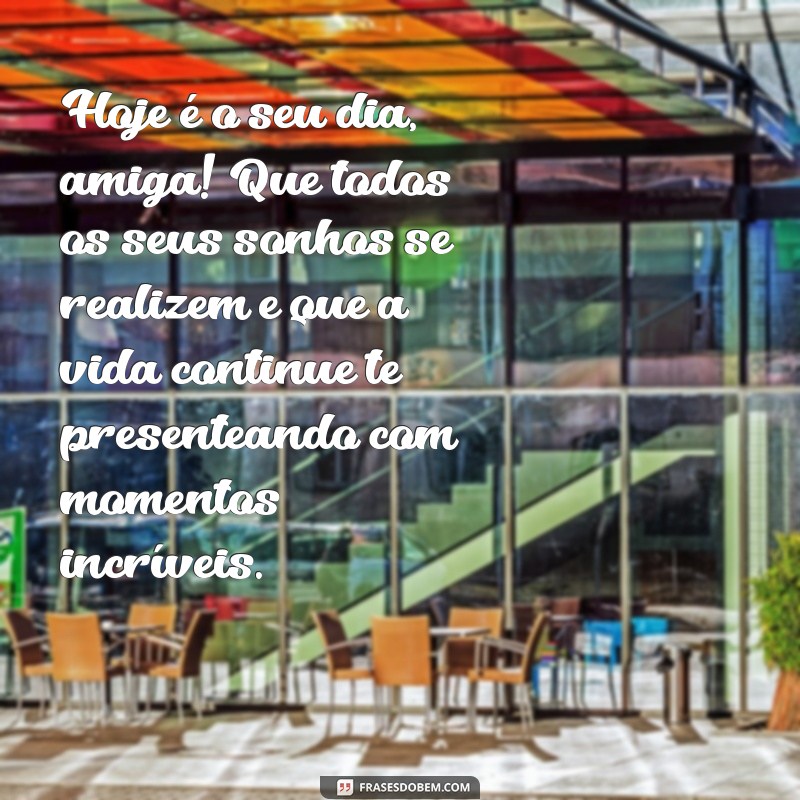 Encante sua amiga com as melhores frases de feliz aniversário! 