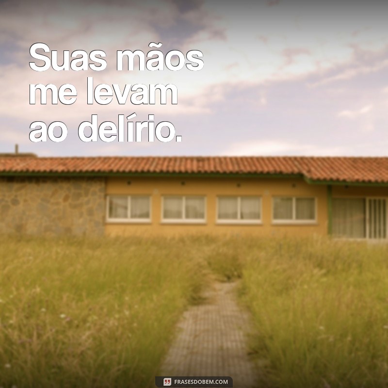 Descubra as melhores frases picantes para surpreender seu ficante! 