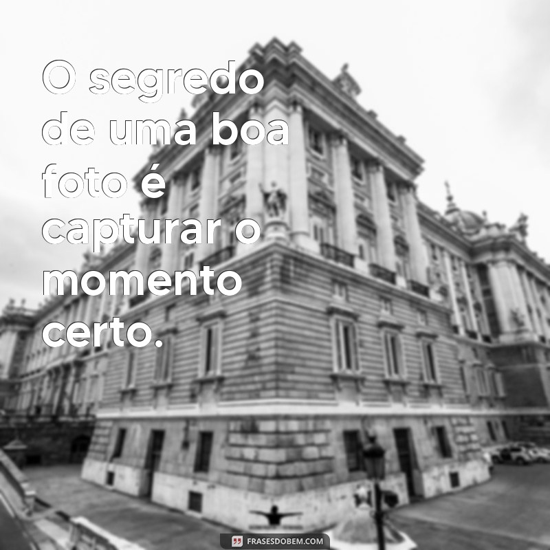 Descubra as melhores frases para legendar suas fotos e encantar suas redes sociais! 