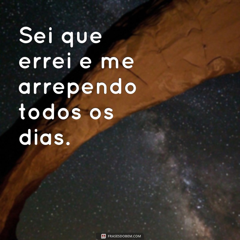 Descubra as melhores frases de remorso para expressar seus sentimentos 