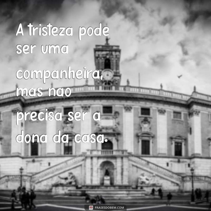 Frases Inspiradoras para Superar a Tristeza e Encontrar a Esperança 