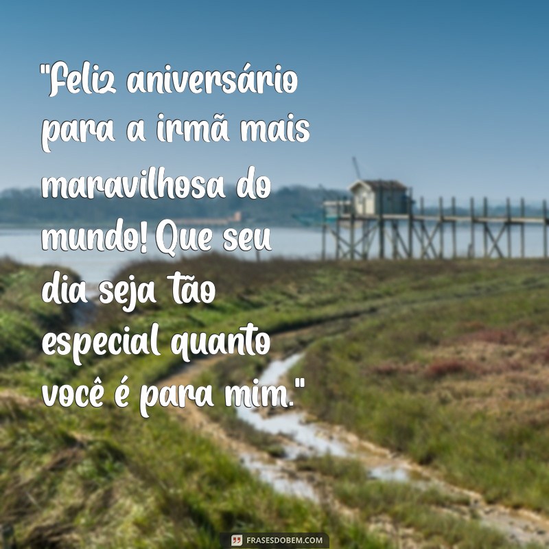 frases aniversario para irmã 