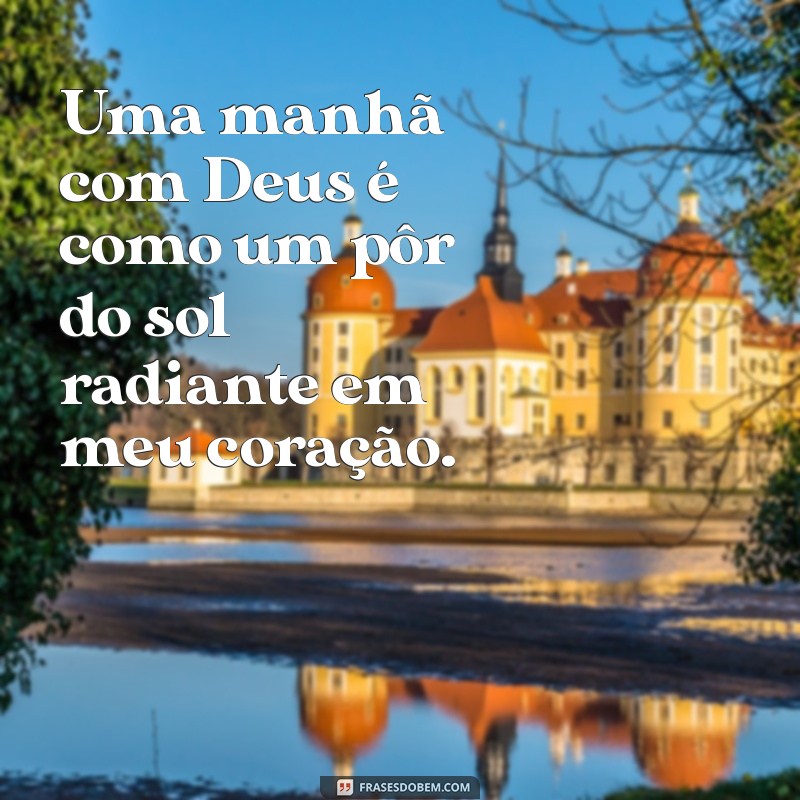 Como Ter uma Manhã Transformadora com Deus: Dicas e Reflexões Espirituais 