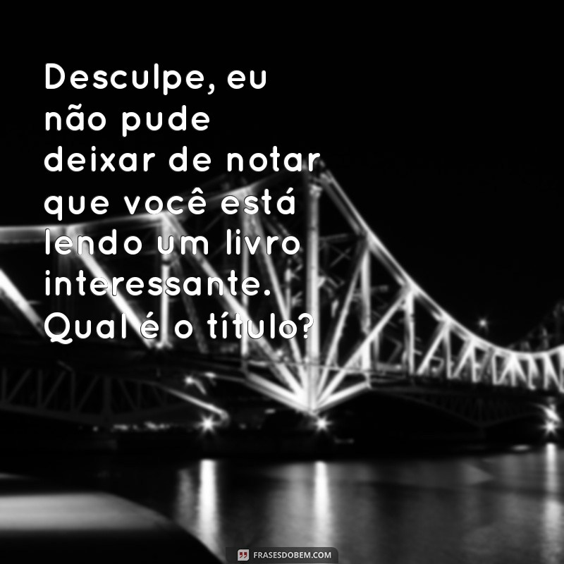 Guia completo: Como iniciar uma conversa com uma garota sem medo ou timidez 