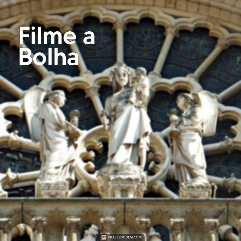 filme a bolha Filme a Bolha