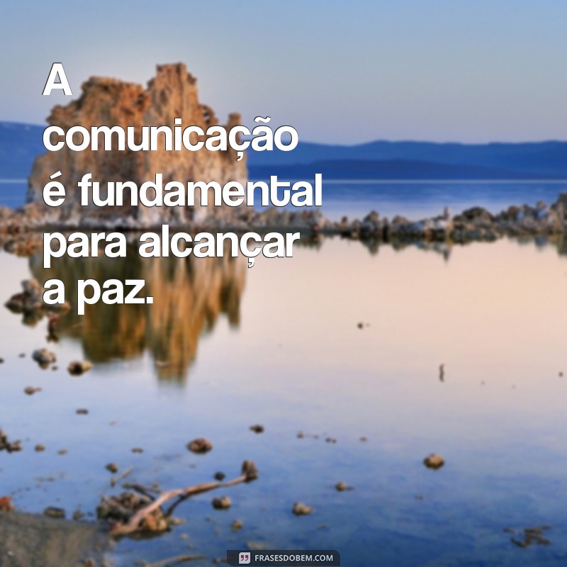 Descubra as melhores frases inspiradoras sobre a paz mundial 