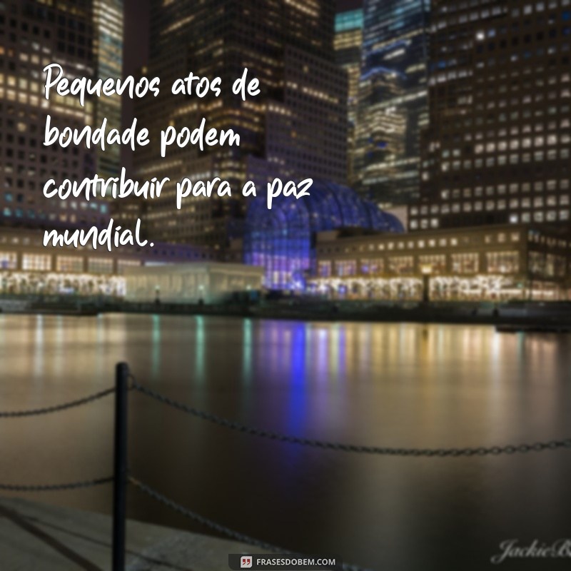 Descubra as melhores frases inspiradoras sobre a paz mundial 