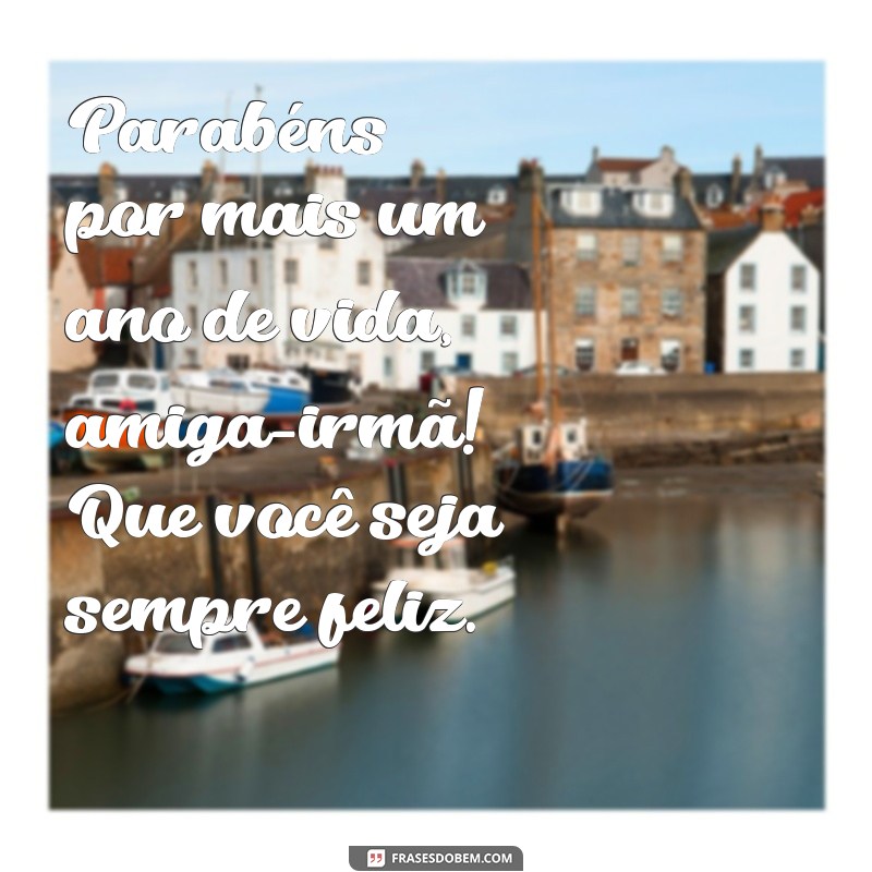 Encante sua amiga irmã com as melhores frases de parabéns! 